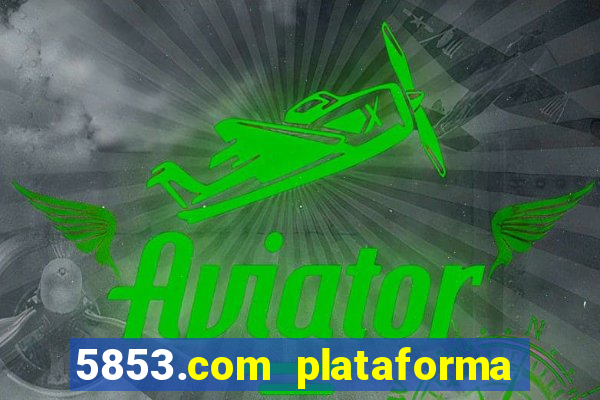5853.com plataforma de jogos